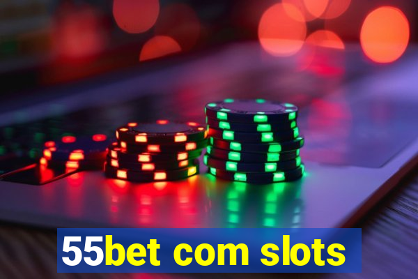 55bet com slots